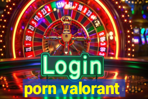 porn valorant